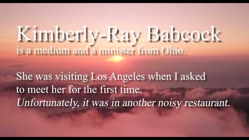 >> Kimberly Babcock is a medium and a minister from Ohio