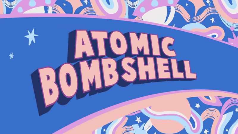 Let's get this straight, the Atomic Bombshell