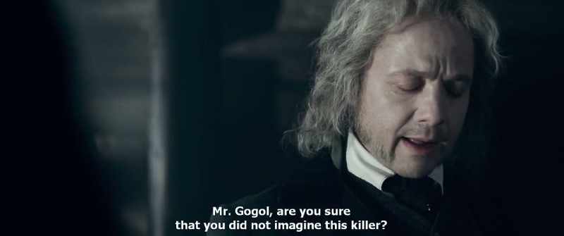 Mr. Gogol, are you sure that you did not imagine this killer?