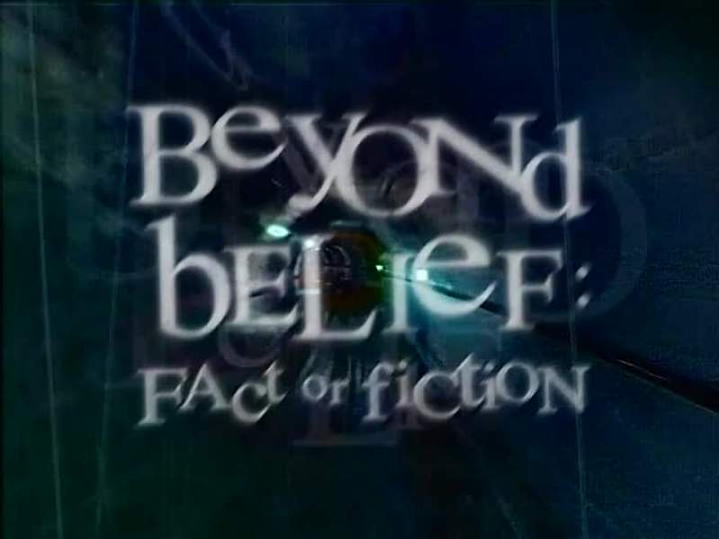 NARRATOR Beyond Belief Fact or Fiction