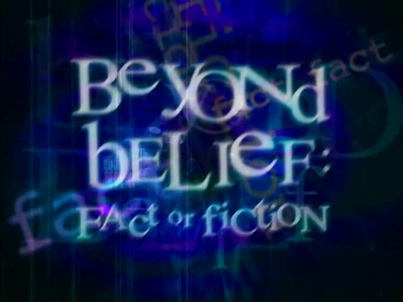 NARRATOR Beyond Belief Fact or Fiction