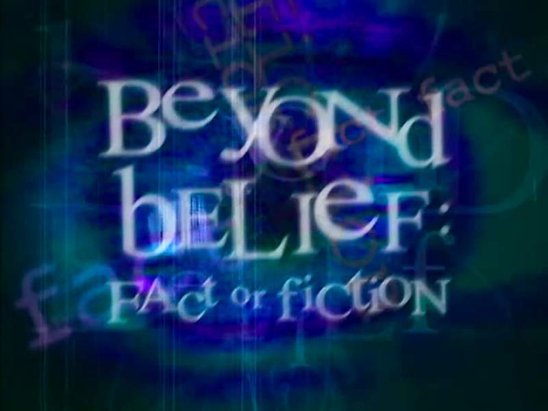 NARRATOR Beyond Belief Fact or Fiction