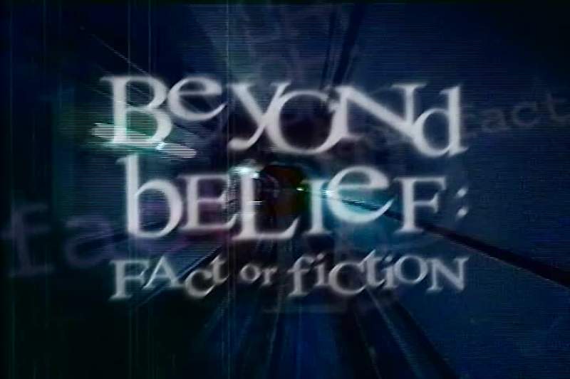 NARRATOR Beyond Belief Fact or Fiction