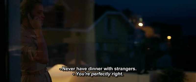 Never have dinner with strangers. - You're perfectly right