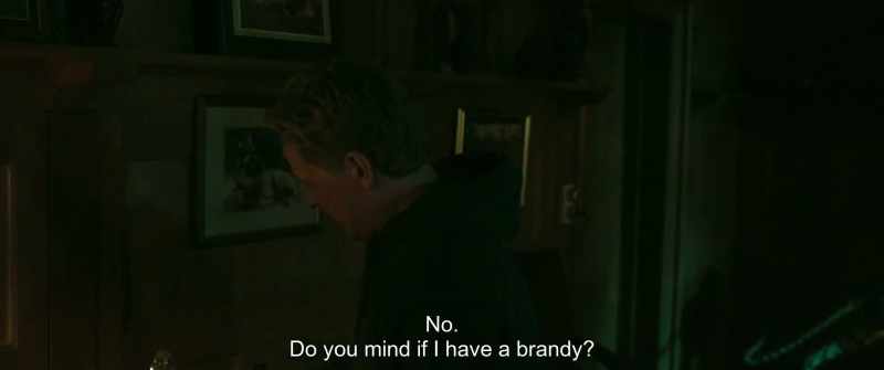 No. Do you mind if I have a brandy?