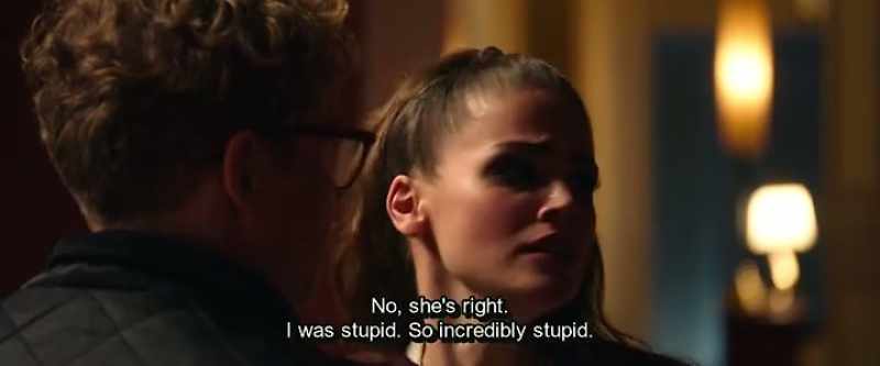 No, she's right. I was stupid. So incredibly stupid