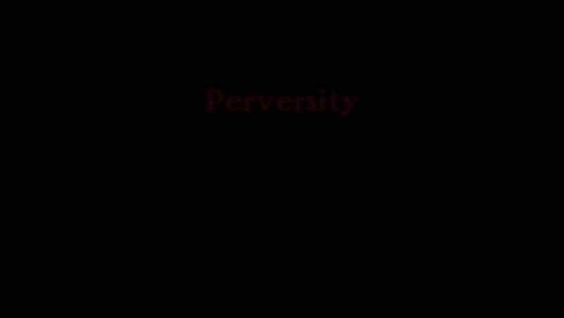 Perversity: 