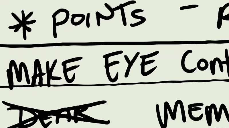 Remember to make eye contact Eye contact