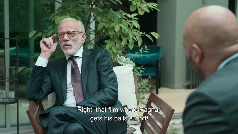 Right, that film where Ragnar gets his balls cut off!