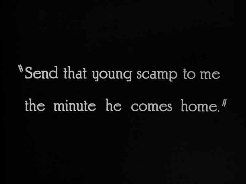 Send that young scamp to me the minute he comes home