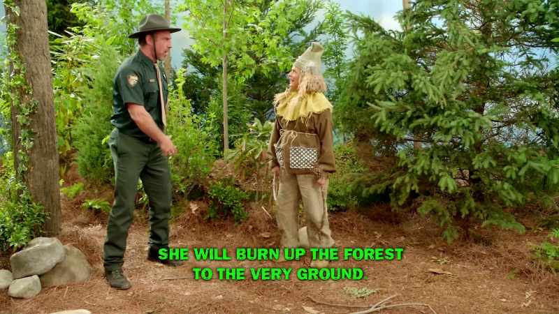 She will burn up ze forest to ze very ground