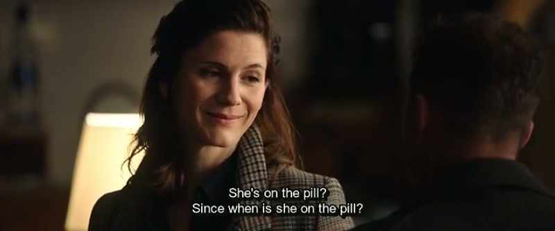 She's on the pill? Since when is she on the pill?