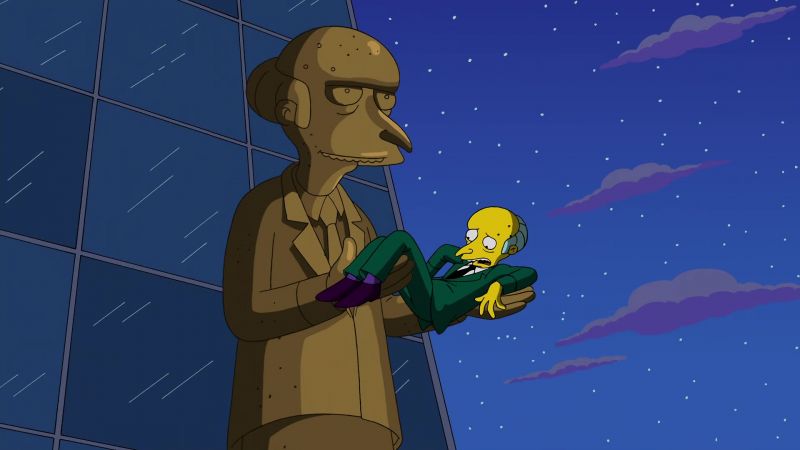 Smithers, come up through my rear and grab me