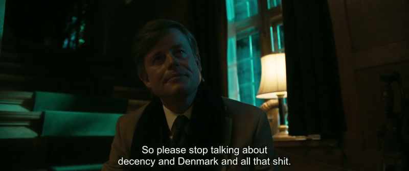 So please stop talking about decency and Denmark and all that shit