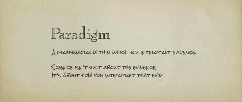 So science not only is the evidence;