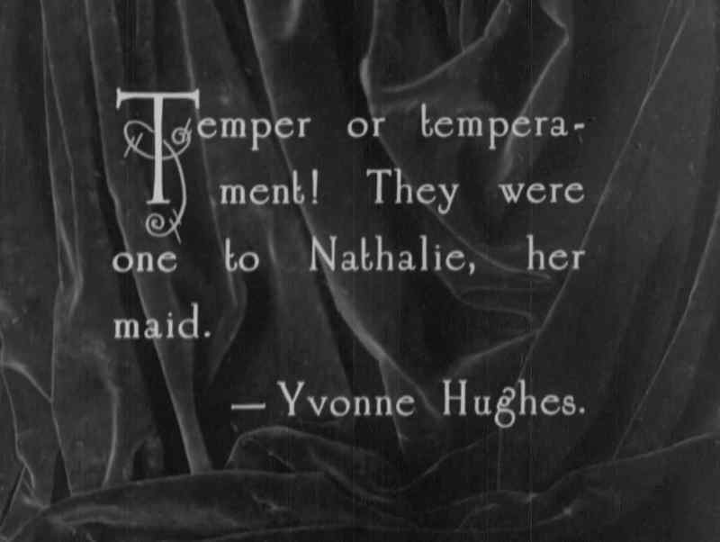Temper or temperament! They were one to Nathalie, her maid