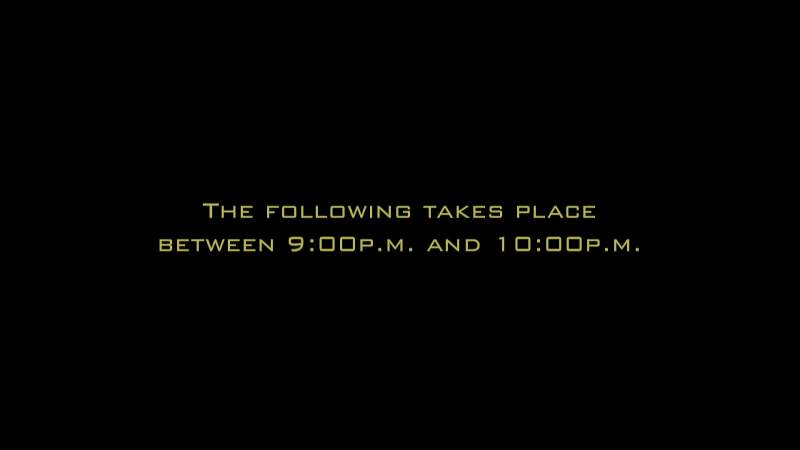 The following takes place between 9 00 pm and 10 pm