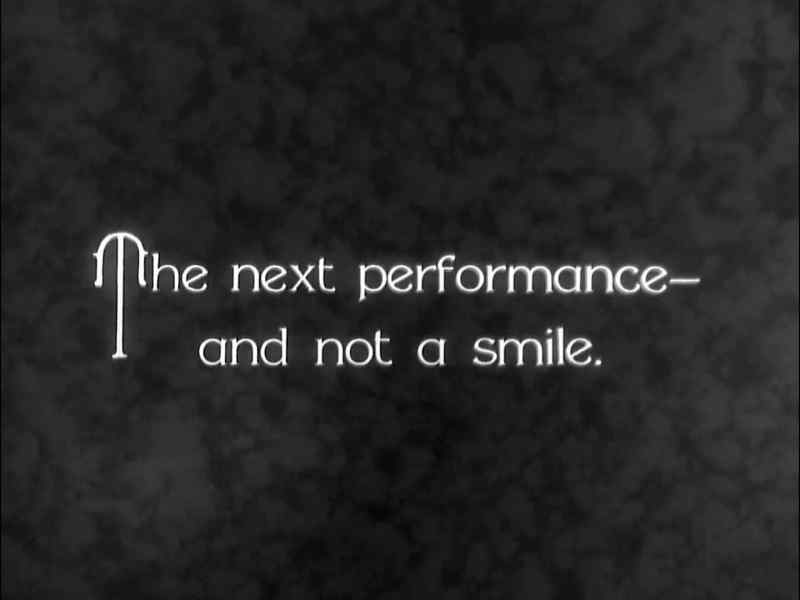 The next performance– and not a smile