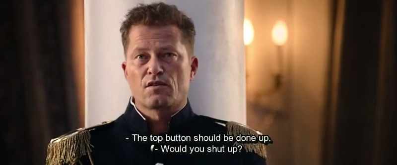 The top button should be done up. - Would you shut up?