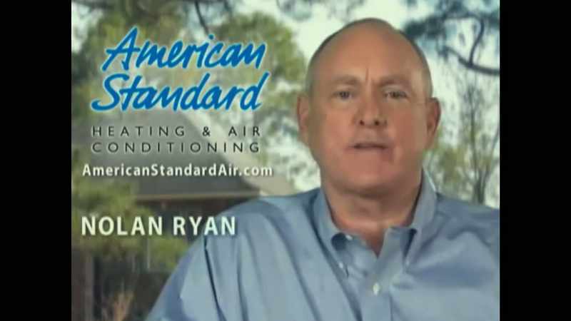 This is Nolan Ryan for American Standard