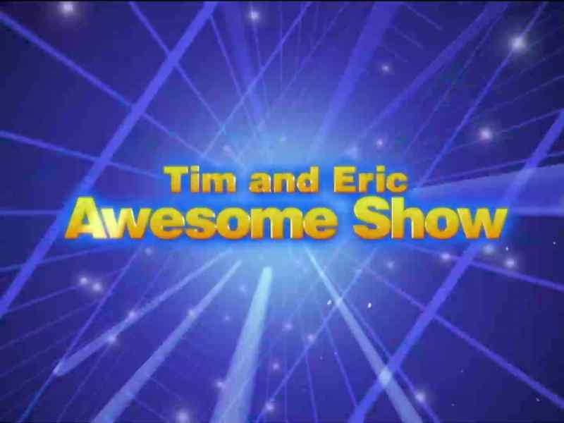 �� TIM AND ERIC ♪ AWESOME SHOW - Great Job!