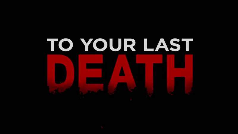 TO YOUR LAST DEATH