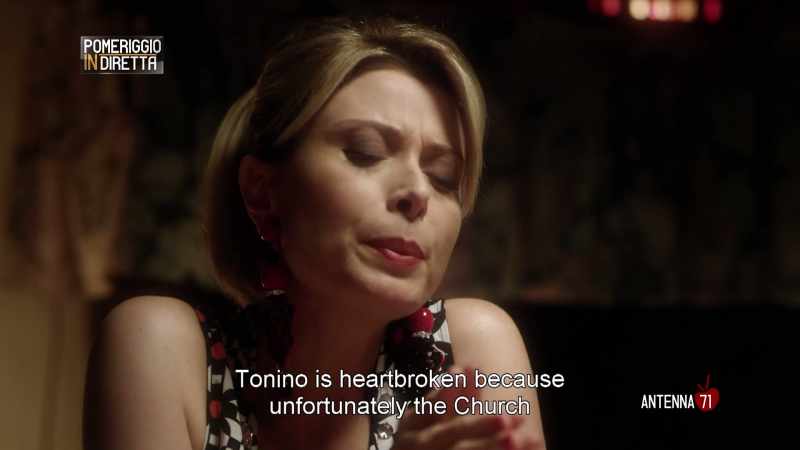 Tonino is heartbroken because unfortunately the Church