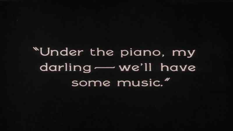 Under the piano my darling... we will have some music