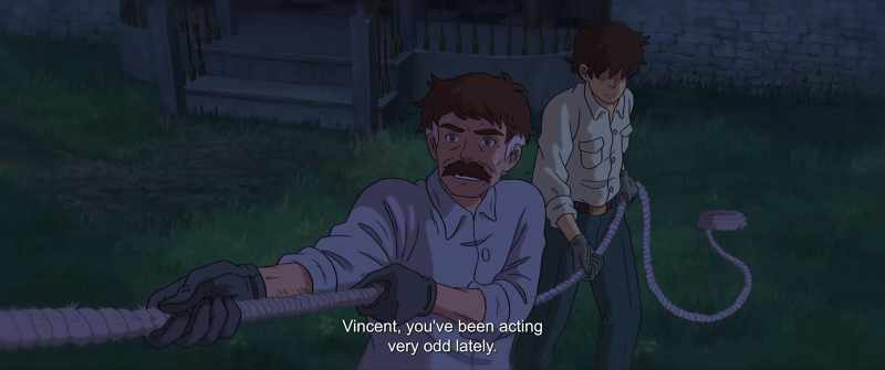 Vincent...! You've been acting very strange lately