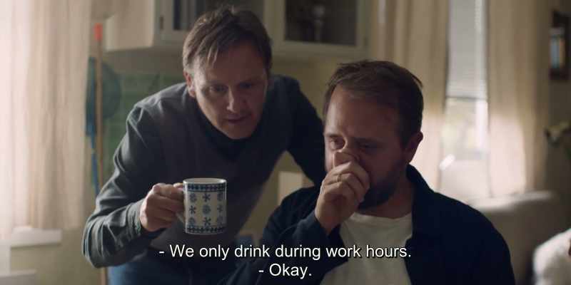 We only drink during work hours. - Okay
