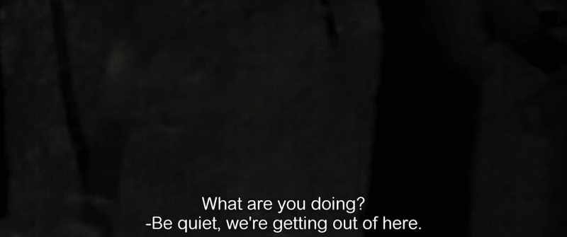 What are you doing? -Be quiet, we're getting out of here