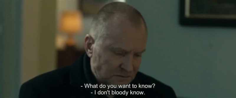 What do you want to know? - I don't bloody know