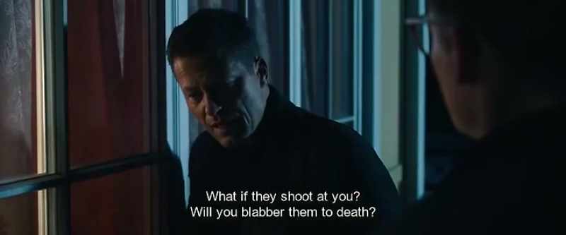 What if they shoot at you? Will you blabber them to death?