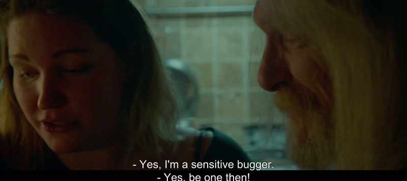 Yes, I'm a sensitive bugger. - Yes, be one then!