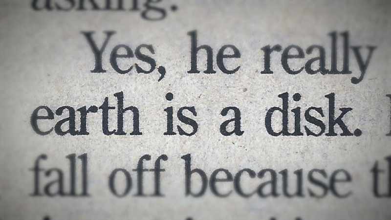 Yes, he really believes the Earth is a disk.