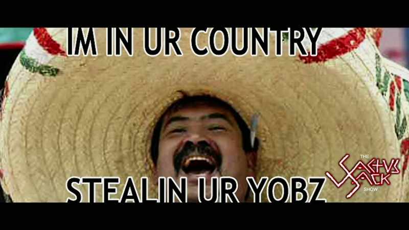 You dirty drunken rapist cholos
