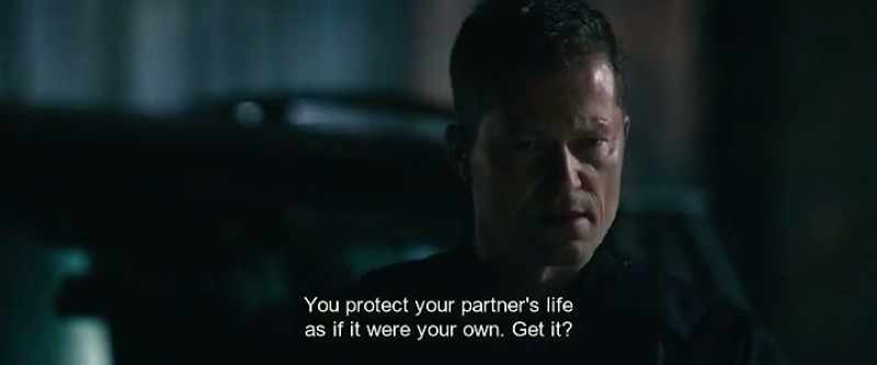 You protect your partner's life as if it were your own. Get it?