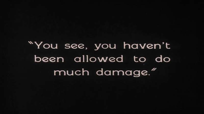 You see you haven' t been allowed to do much damage