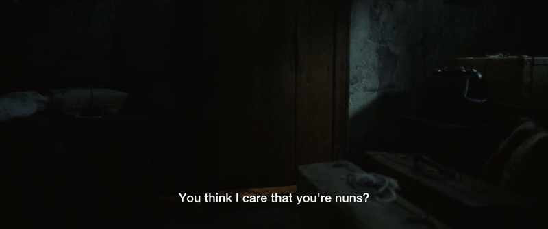 You think I care that you're nuns?