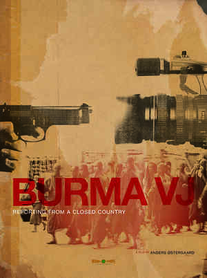 Burma VJ: Reporting from a Closed Country