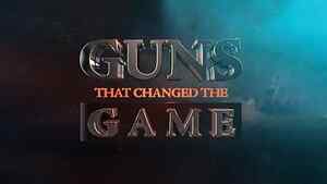 Guns That Changed The Game