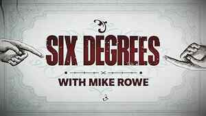 Six Degrees with Mike Rowe