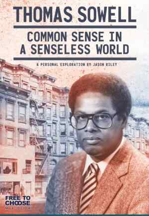 Thomas Sowell: Common Sense in a Senseless World
