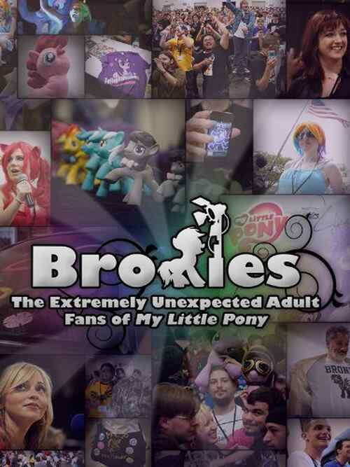 Bronies: The Extremely Unexpected Adult Fans of My Little Pony poster