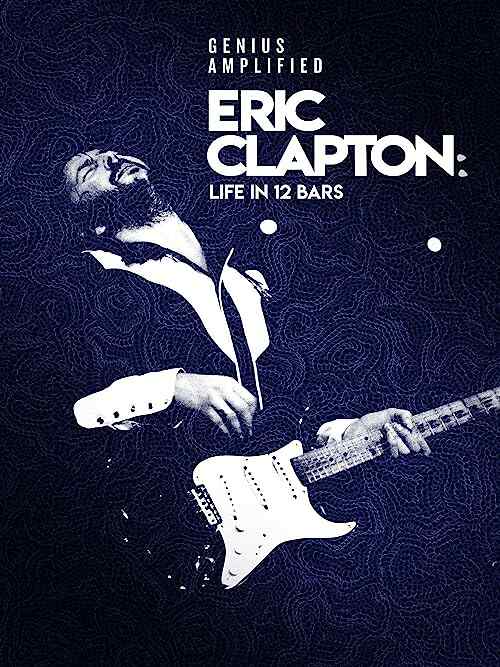 Eric Clapton: Life in 12 Bars poster