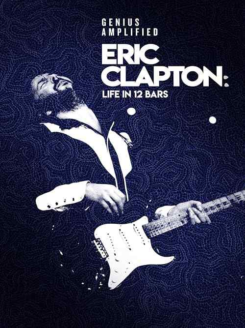 Eric Clapton: Life in 12 Bars poster