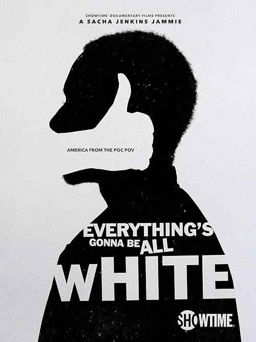 Everything's Gonna Be All White poster