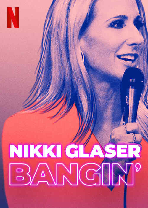 Nikki Glaser: Bangin' poster